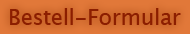 Bestell-Formular