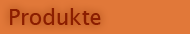Produkte